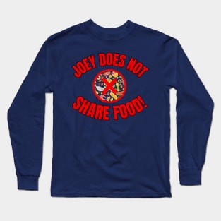 Joey Does Not Share Food Long Sleeve T-Shirt